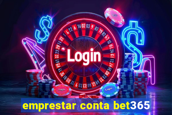 emprestar conta bet365